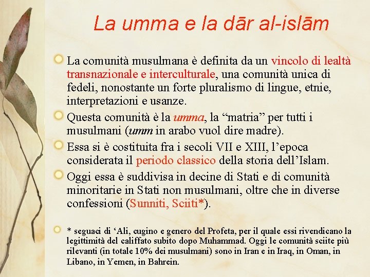 La umma e la dār al-islām La comunità musulmana è definita da un vincolo