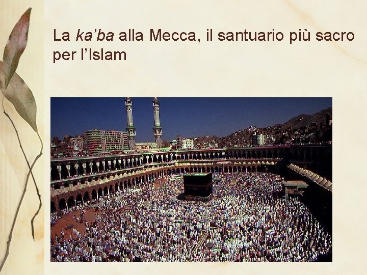 La ka’ba alla Mecca, il santuario più sacro per l’Islam 