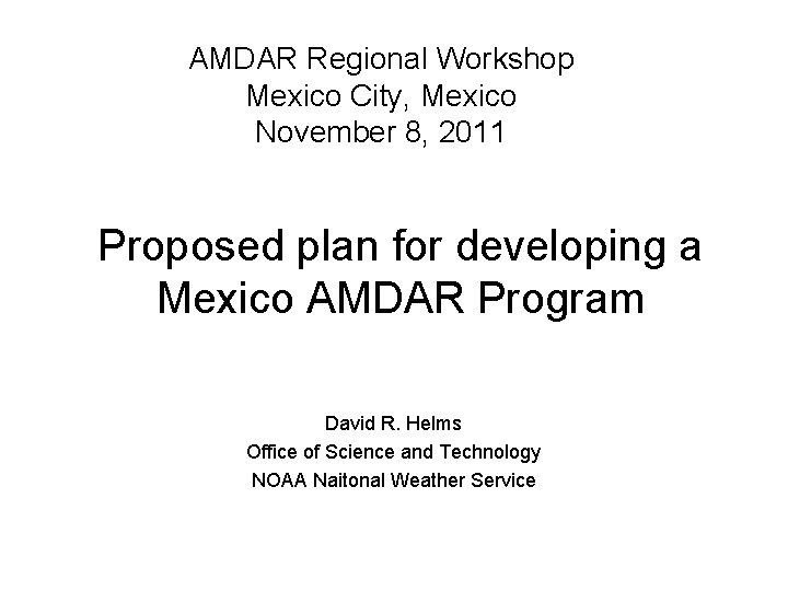 AMDAR Regional Workshop Mexico City, Mexico November 8, 2011 Proposed plan for developing a