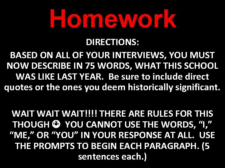 Homework DIRECTIONS: BASED ON ALL OF YOUR INTERVIEWS, YOU MUST NOW DESCRIBE IN 75