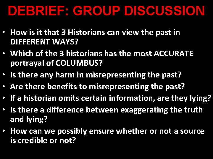 DEBRIEF: GROUP DISCUSSION • How is it that 3 Historians can view the past