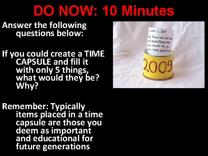 DO NOW: 10 Minutes Answer the following questions below: If you could create a