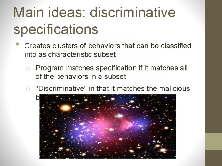 Main ideas: discriminative specifications • Creates clusters of behaviors that can be classified into
