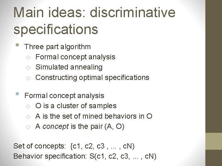 Main ideas: discriminative specifications • • Three part algorithm o Formal concept analysis o