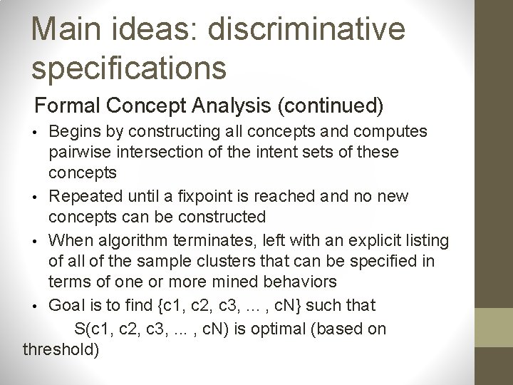 Main ideas: discriminative specifications Formal Concept Analysis (continued) Begins by constructing all concepts and