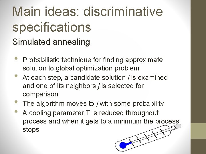 Main ideas: discriminative specifications Simulated annealing • • Probabilistic technique for finding approximate solution