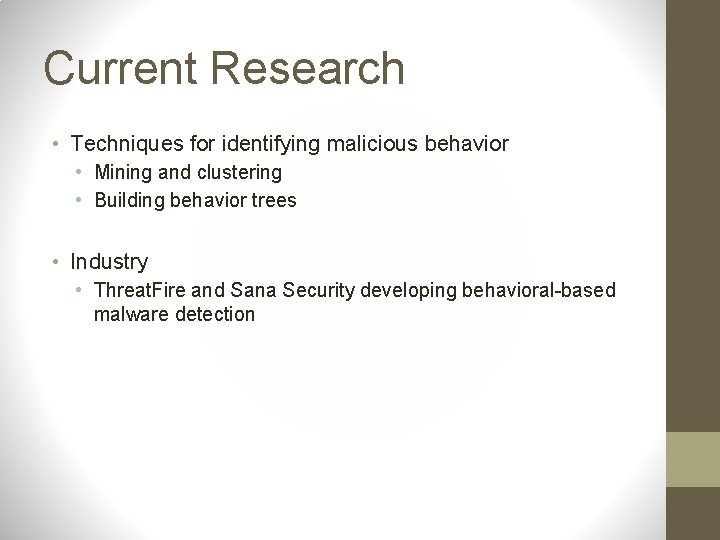 Current Research • Techniques for identifying malicious behavior • Mining and clustering • Building