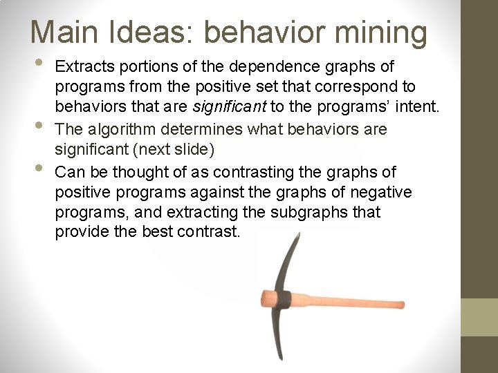 Main Ideas: behavior mining • • • Extracts portions of the dependence graphs of