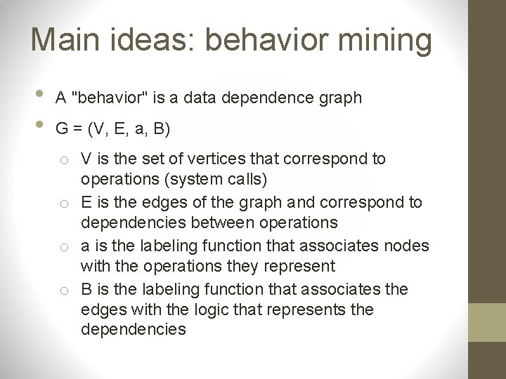 Main ideas: behavior mining • • A "behavior" is a data dependence graph G