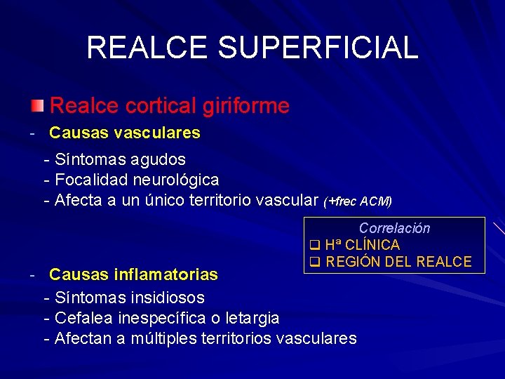 REALCE SUPERFICIAL Realce cortical giriforme - Causas vasculares - Síntomas agudos - Focalidad neurológica