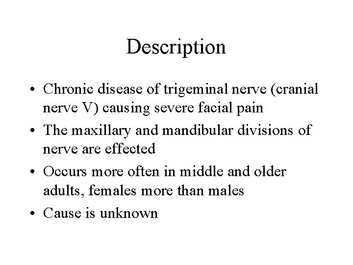Description • Chronic disease of trigeminal nerve (cranial nerve V) causing severe facial pain