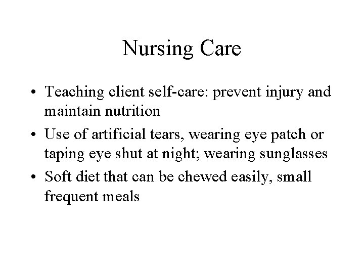 Nursing Care • Teaching client self-care: prevent injury and maintain nutrition • Use of