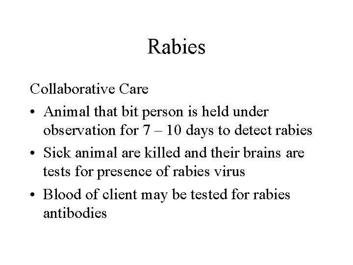 Rabies Collaborative Care • Animal that bit person is held under observation for 7