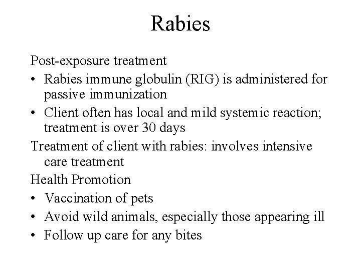 Rabies Post-exposure treatment • Rabies immune globulin (RIG) is administered for passive immunization •