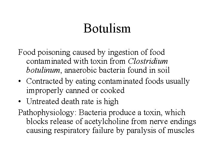 Botulism Food poisoning caused by ingestion of food contaminated with toxin from Clostridium botulinum,