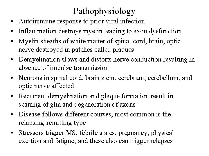 Pathophysiology • Autoimmune response to prior viral infection • Inflammation destroys myelin leading to
