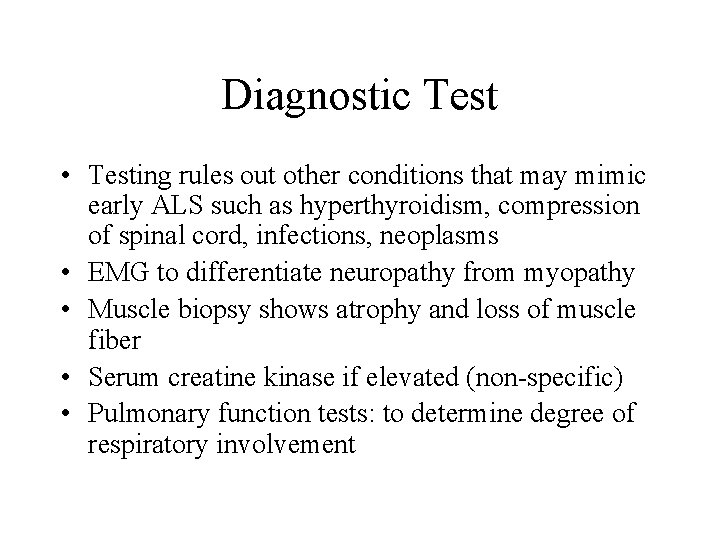 Diagnostic Test • Testing rules out other conditions that may mimic early ALS such