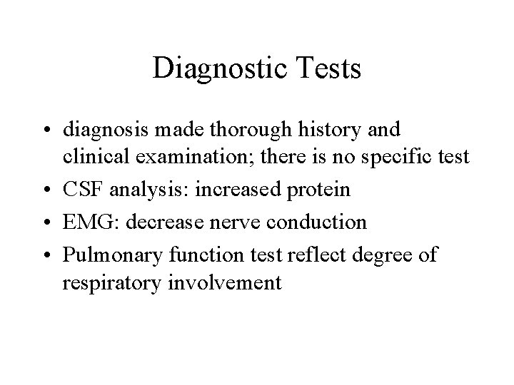 Diagnostic Tests • diagnosis made thorough history and clinical examination; there is no specific