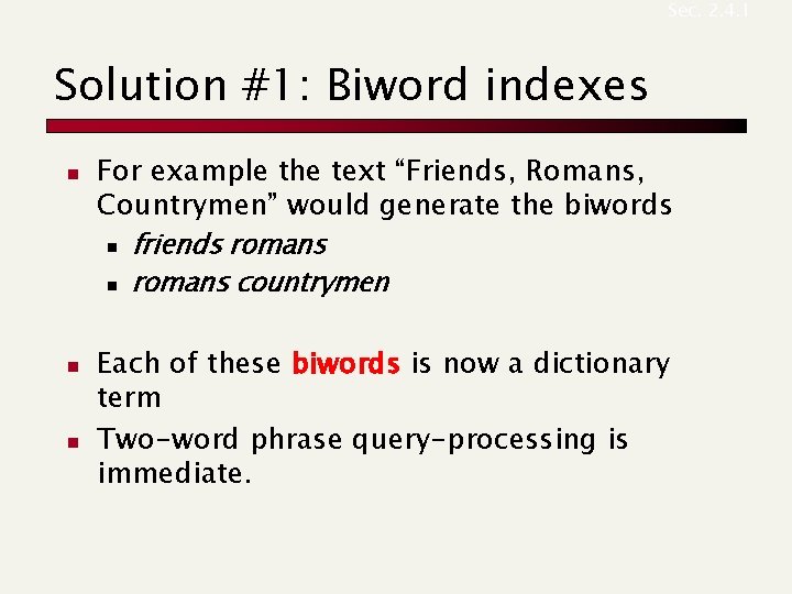Sec. 2. 4. 1 Solution #1: Biword indexes n n n For example the Sec. 2. 4. 1 Solution #1: Biword indexes n n n For example the