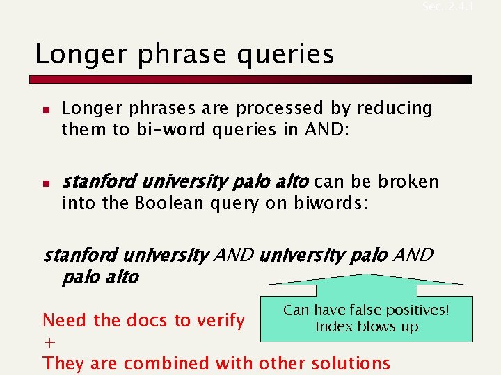 Sec. 2. 4. 1 Longer phrase queries n n Longer phrases are processed by