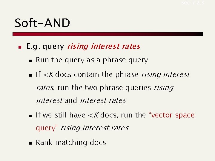 Sec. 7. 2. 3 Soft-AND n E. g. query rising interest rates n Run