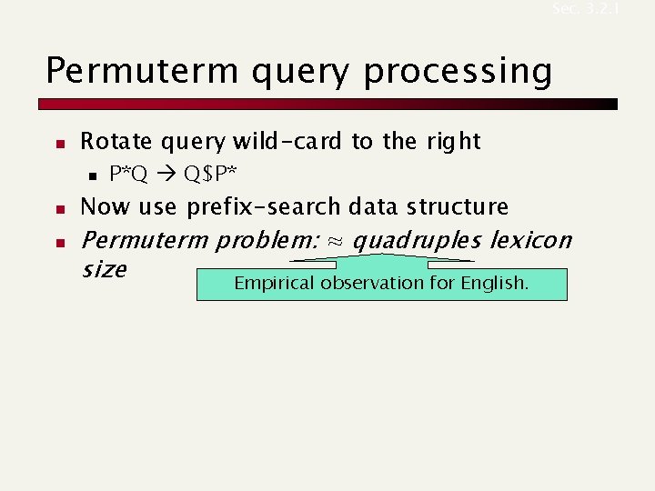 Sec. 3. 2. 1 Permuterm query processing n Rotate query wild-card to the right