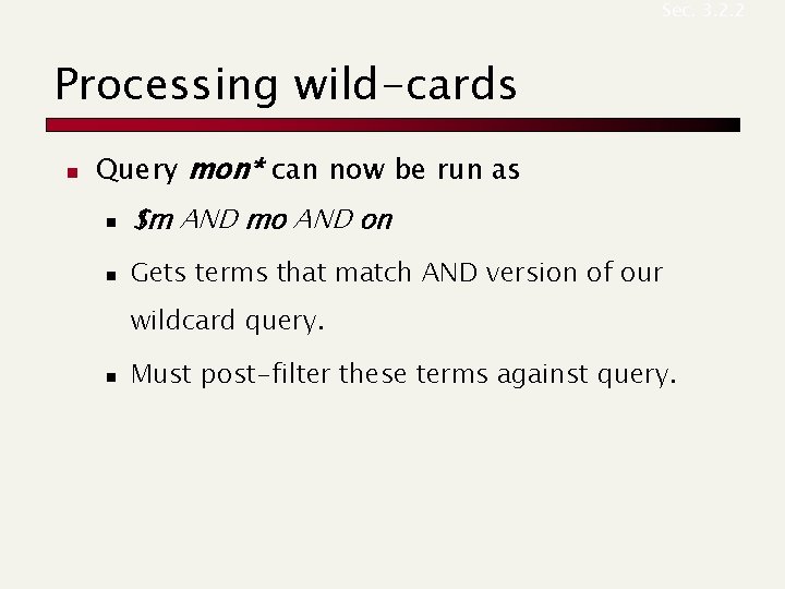 Sec. 3. 2. 2 Processing wild-cards n Query mon* can now be run as