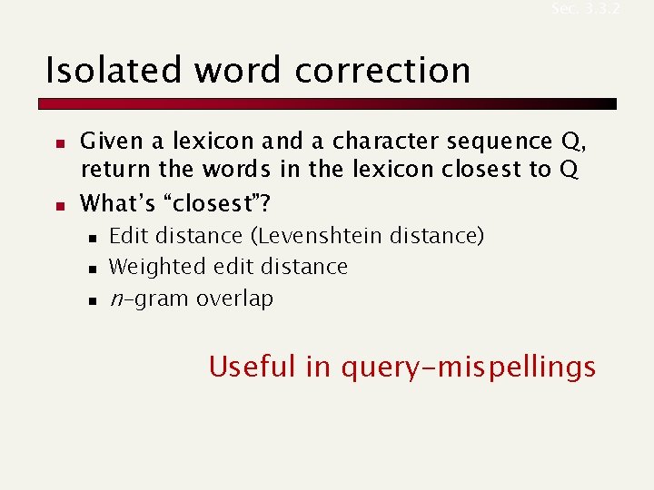 Sec. 3. 3. 2 Isolated word correction n n Given a lexicon and a Sec. 3. 3. 2 Isolated word correction n n Given a lexicon and a