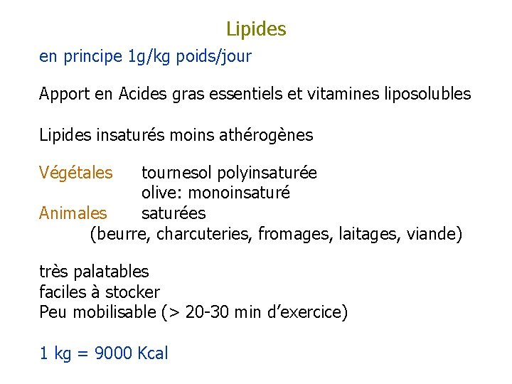 Lipides en principe 1 g/kg poids/jour Apport en Acides gras essentiels et vitamines liposolubles