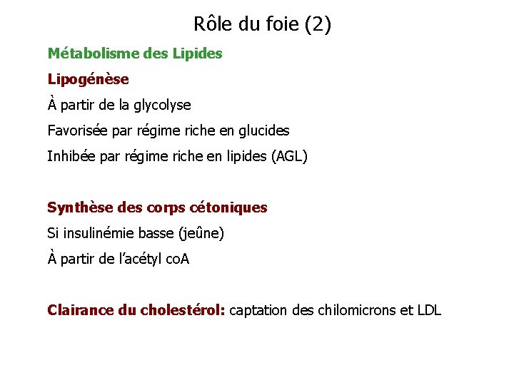 Rôle du foie (2) Métabolisme des Lipides Lipogénèse À partir de la glycolyse Favorisée