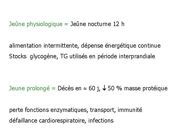Jeûne physiologique = Jeûne nocturne 12 h alimentation intermittente, dépense énergétique continue Stocks glycogène,