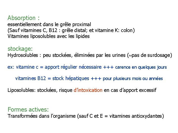 Absorption : essentiellement dans le grêle proximal (Sauf vitamines C, B 12 : grêle