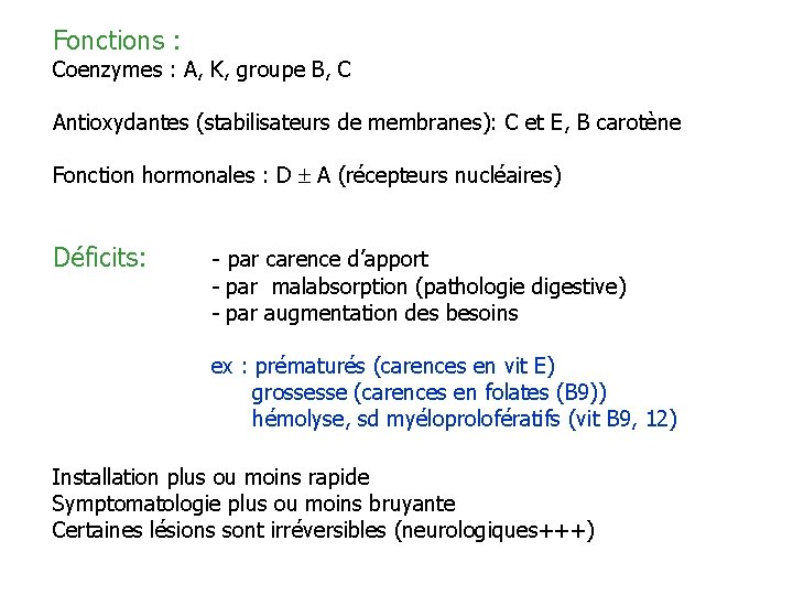 Fonctions : Coenzymes : A, K, groupe B, C Antioxydantes (stabilisateurs de membranes): C