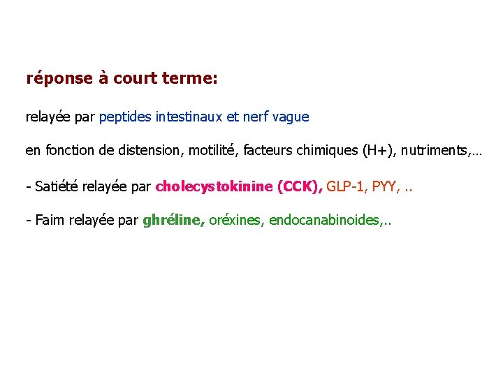 réponse à court terme: relayée par peptides intestinaux et nerf vague en fonction de