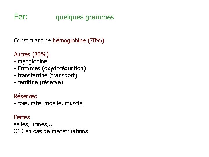 Fer: quelques grammes Constituant de hémoglobine (70%) Autres (30%) - myoglobine - Enzymes (oxydoréduction)