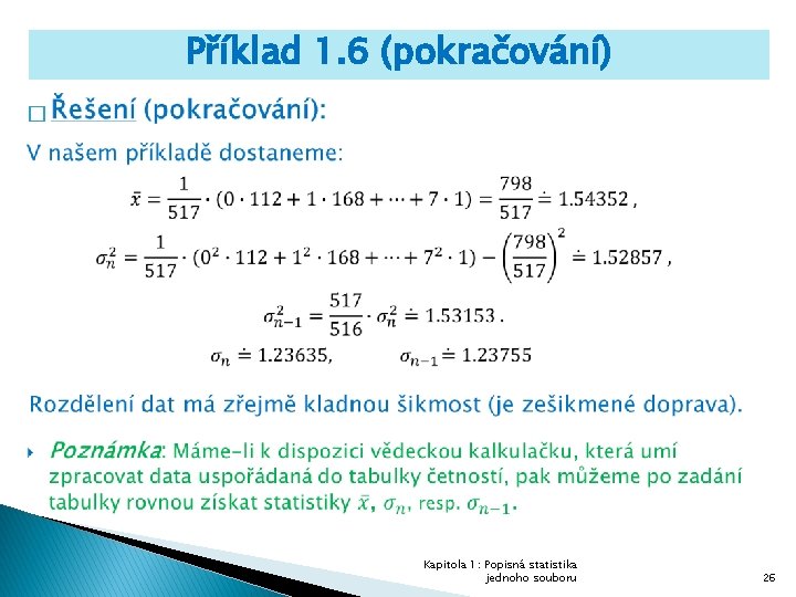 Příklad 1. 6 (pokračování) � Kapitola 1: Popisná statistika jednoho souboru 26 