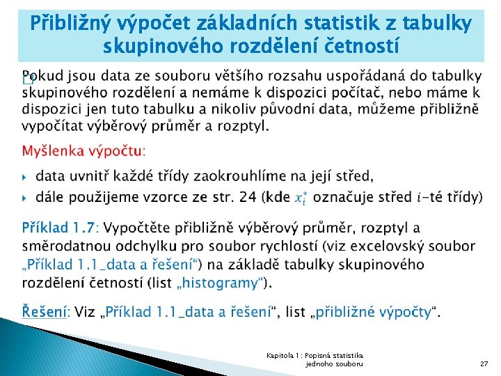 Přibližný výpočet základních statistik z tabulky skupinového rozdělení četností � Kapitola 1: Popisná statistika