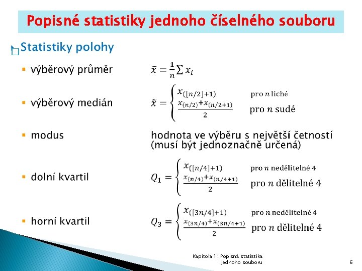 Popisné statistiky jednoho číselného souboru � Kapitola 1: Popisná statistika jednoho souboru 6 