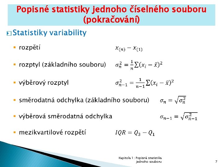 Popisné statistiky jednoho číselného souboru (pokračování) � Kapitola 1: Popisná statistika jednoho souboru 7