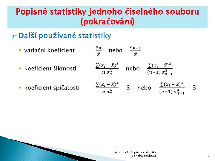 Popisné statistiky jednoho číselného souboru (pokračování) � Kapitola 1: Popisná statistika jednoho souboru 8