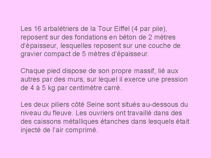 Les 16 arbalétriers de la Tour Eiffel (4 par pile), reposent sur des fondations