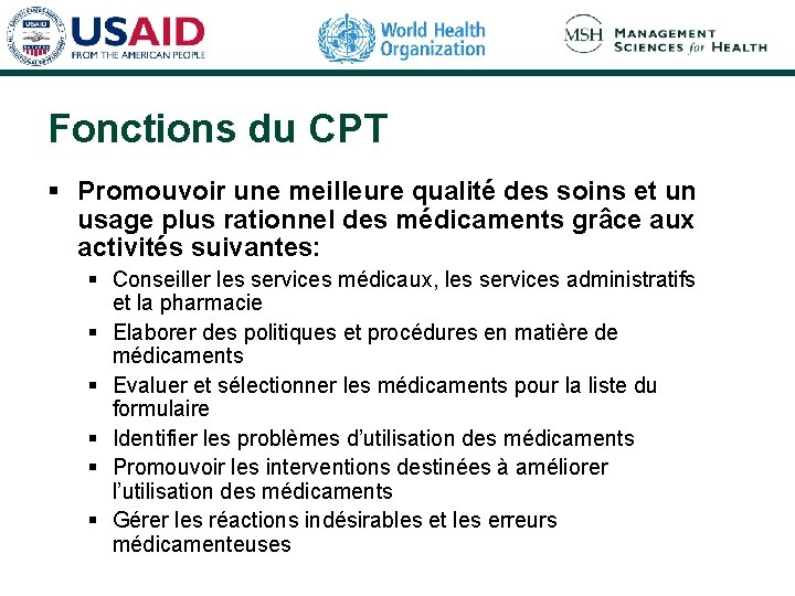 Fonctions du CPT § Promouvoir une meilleure qualité des soins et un usage plus