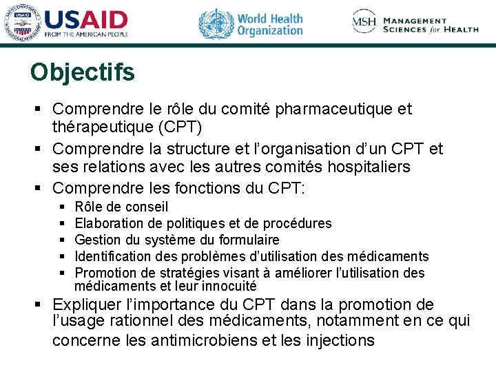 Objectifs § Comprendre le rôle du comité pharmaceutique et thérapeutique (CPT) § Comprendre la