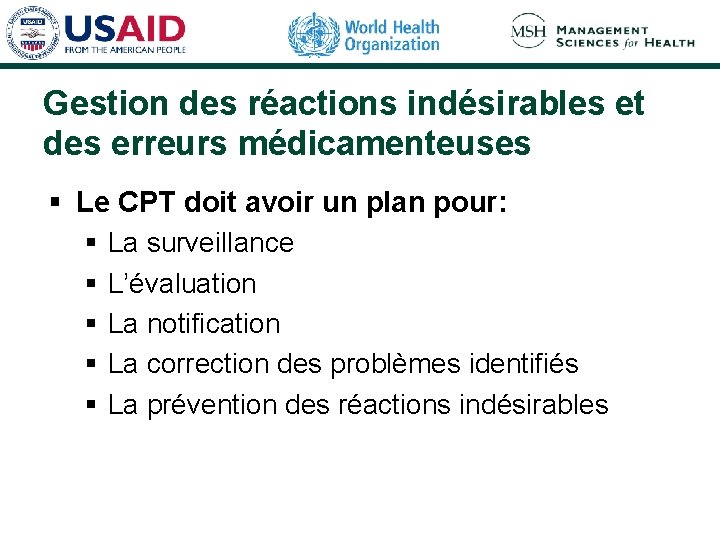 Gestion des réactions indésirables et des erreurs médicamenteuses § Le CPT doit avoir un