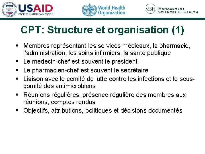 CPT: Structure et organisation (1) § Membres représentant les services médicaux, la pharmacie, l’administration,