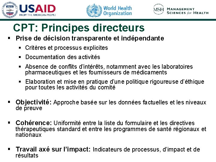 CPT: Principes directeurs § Prise de décision transparente et indépendante § Critères et processus