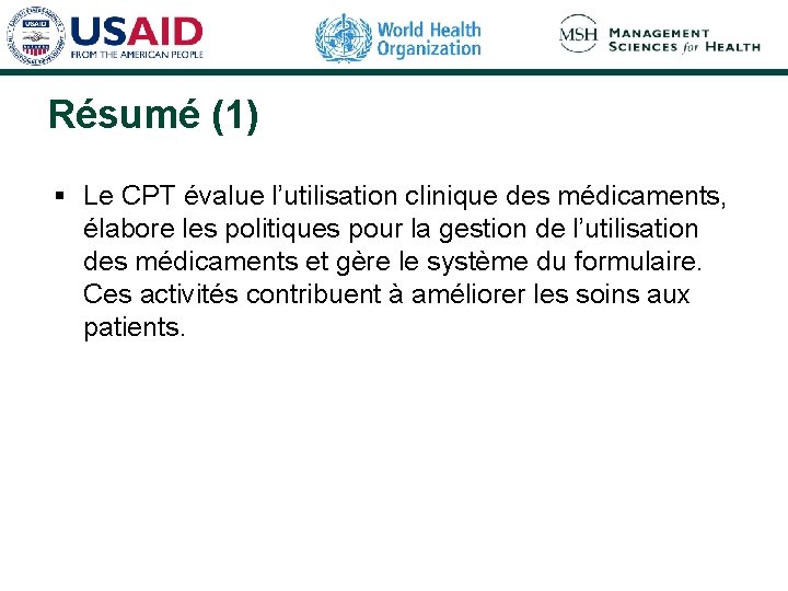 Résumé (1) § Le CPT évalue l’utilisation clinique des médicaments, élabore les politiques pour