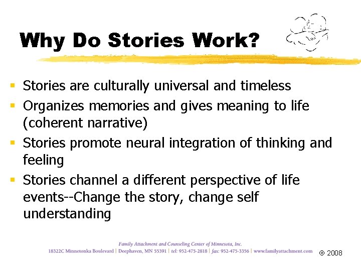 Why Do Stories Work? § Stories are culturally universal and timeless § Organizes memories