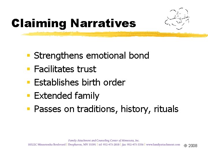 Claiming Narratives § § § Strengthens emotional bond Facilitates trust Establishes birth order Extended
