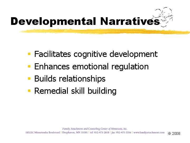 Developmental Narratives § § Facilitates cognitive development Enhances emotional regulation Builds relationships Remedial skill